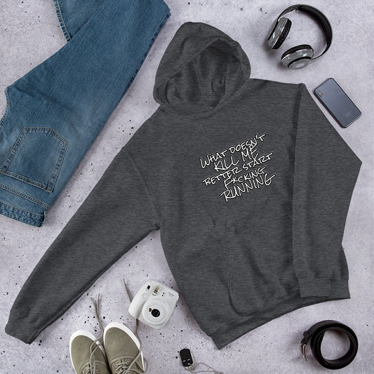 What Doesn't Kill Me Hoodie