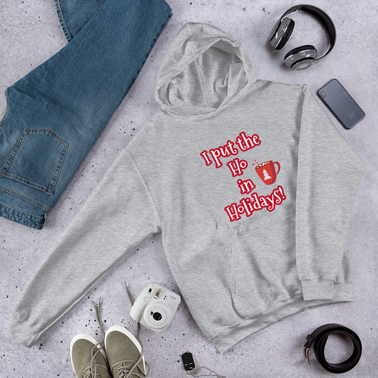 I Put the Ho in Holidays! Hoodie