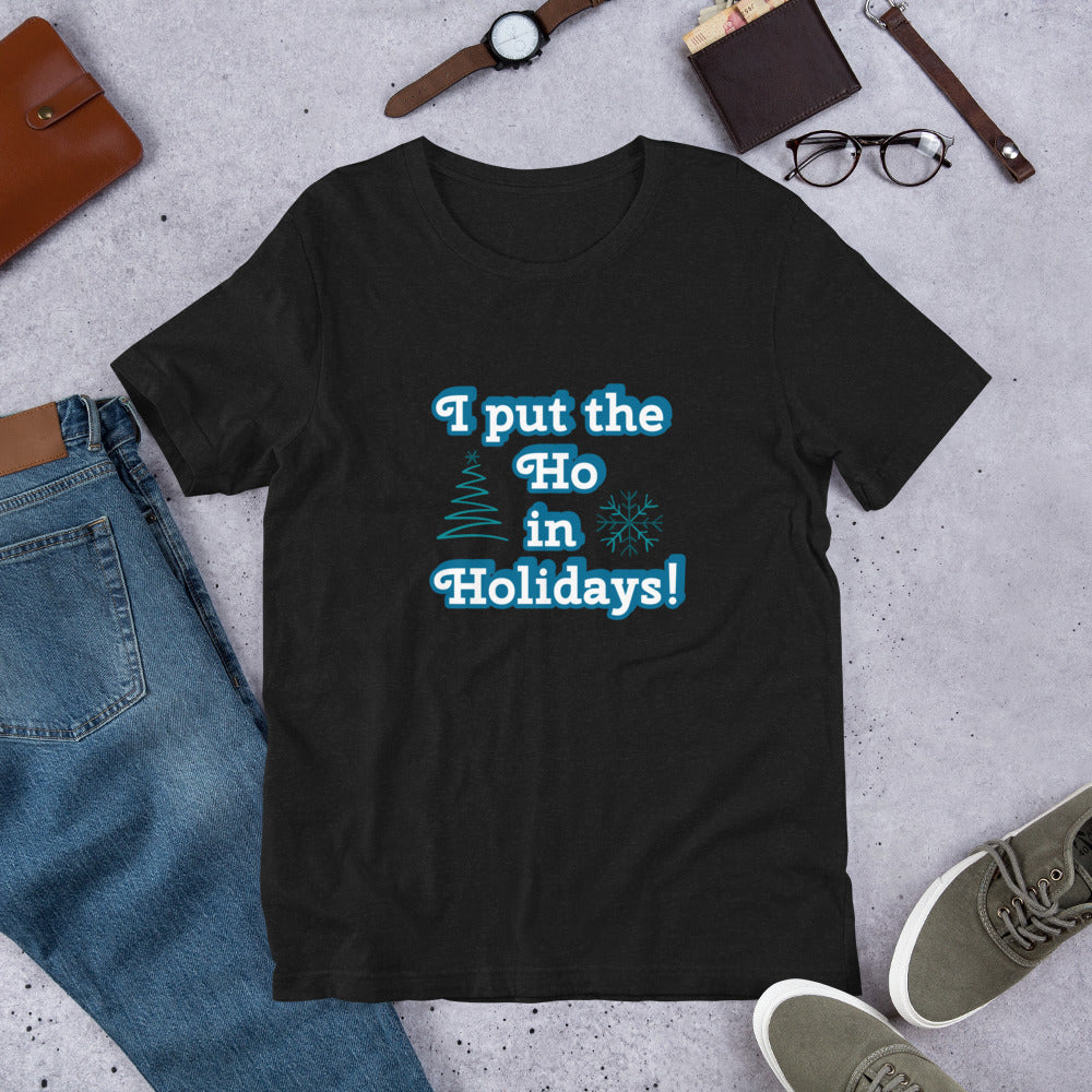 I Put the Ho in Holidays! T-Shirt