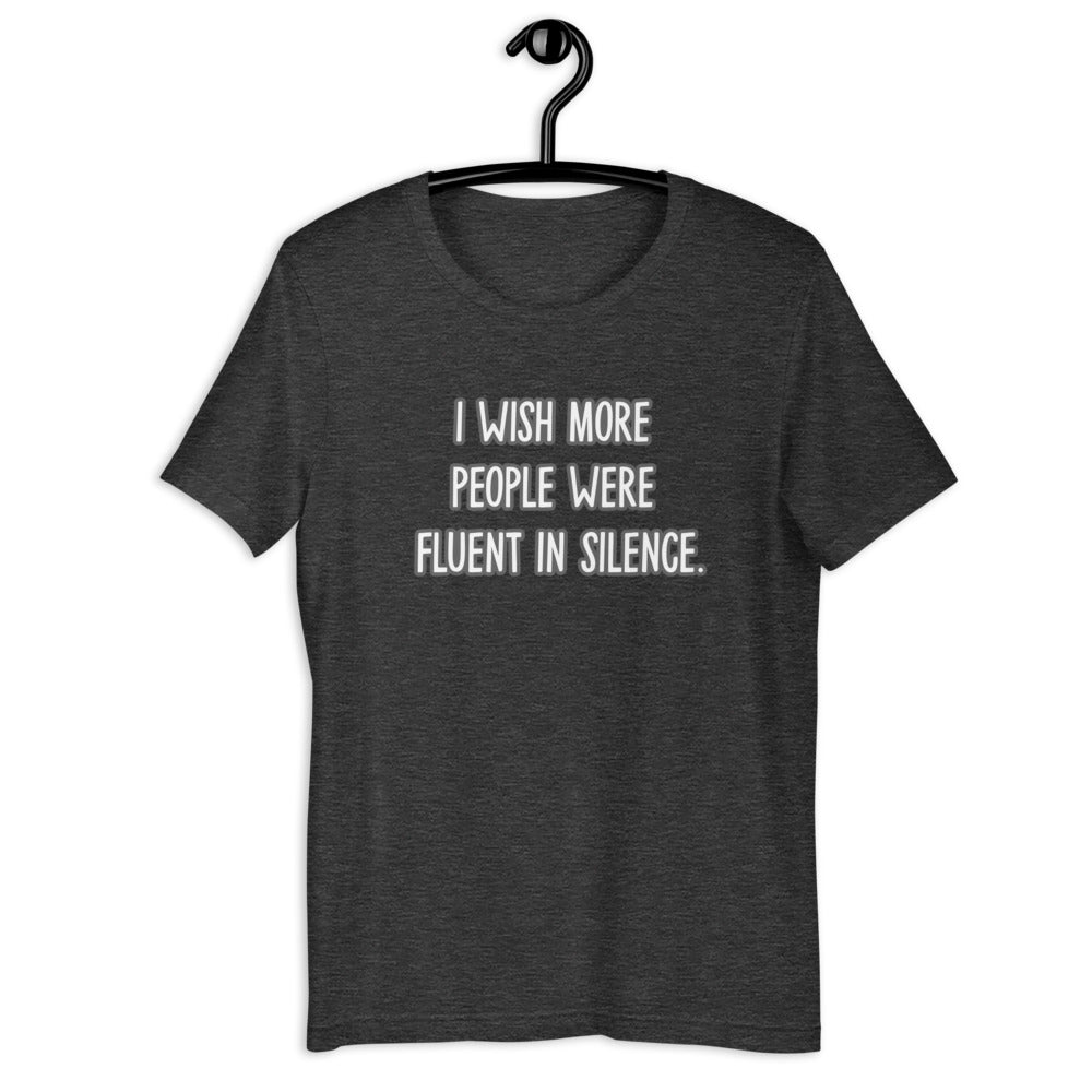 Fluent in Silence unisex t-shirt