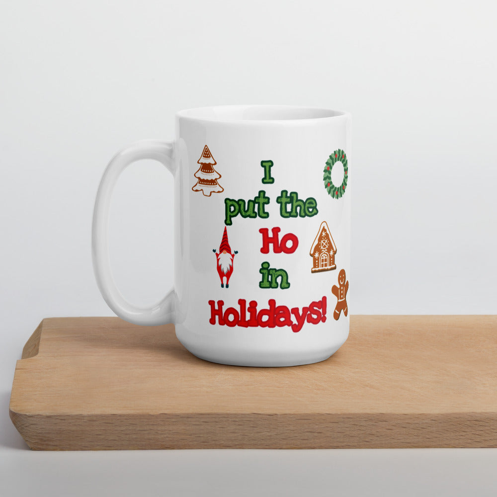 I Put the Ho in Holidays! mug