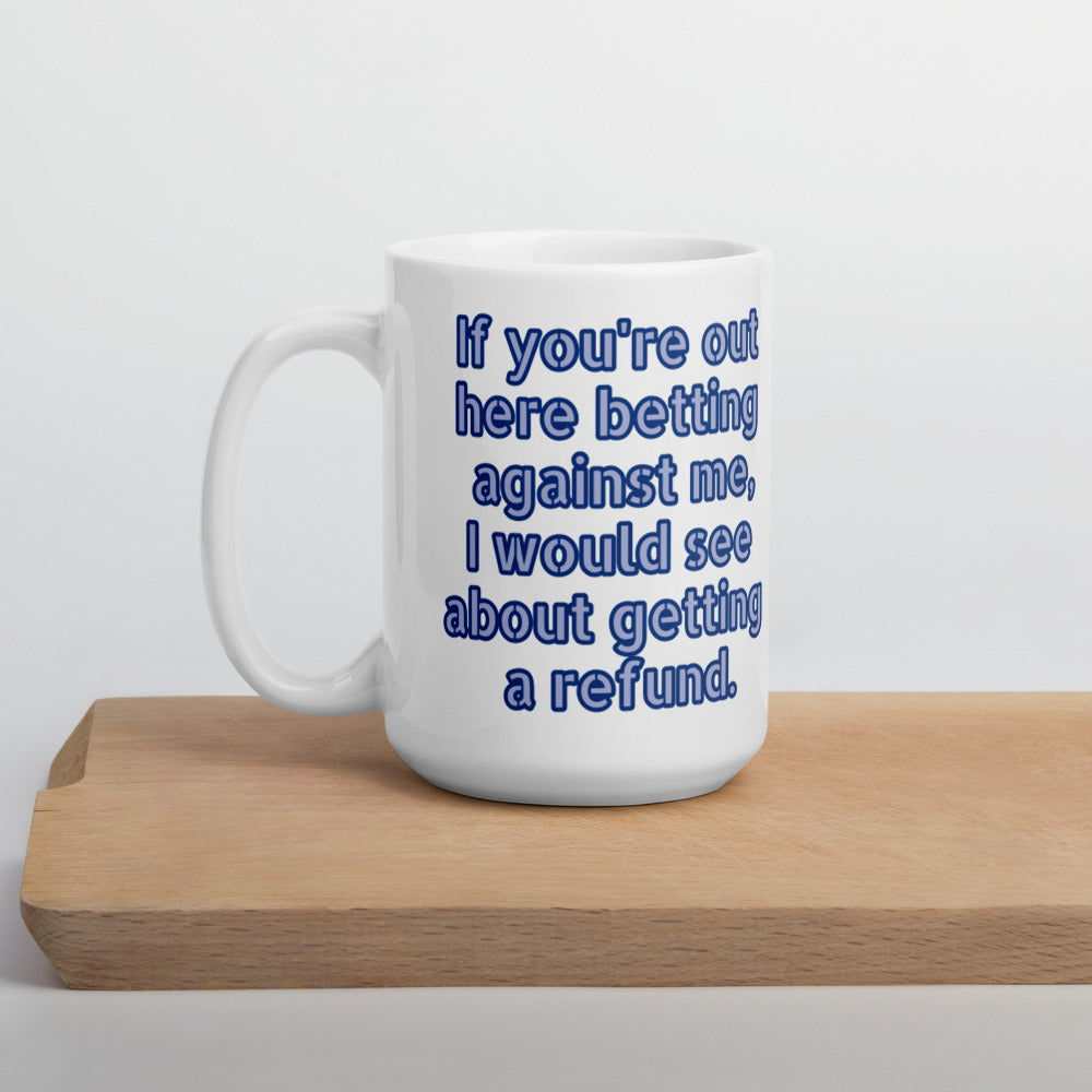 Betting Against Me mug