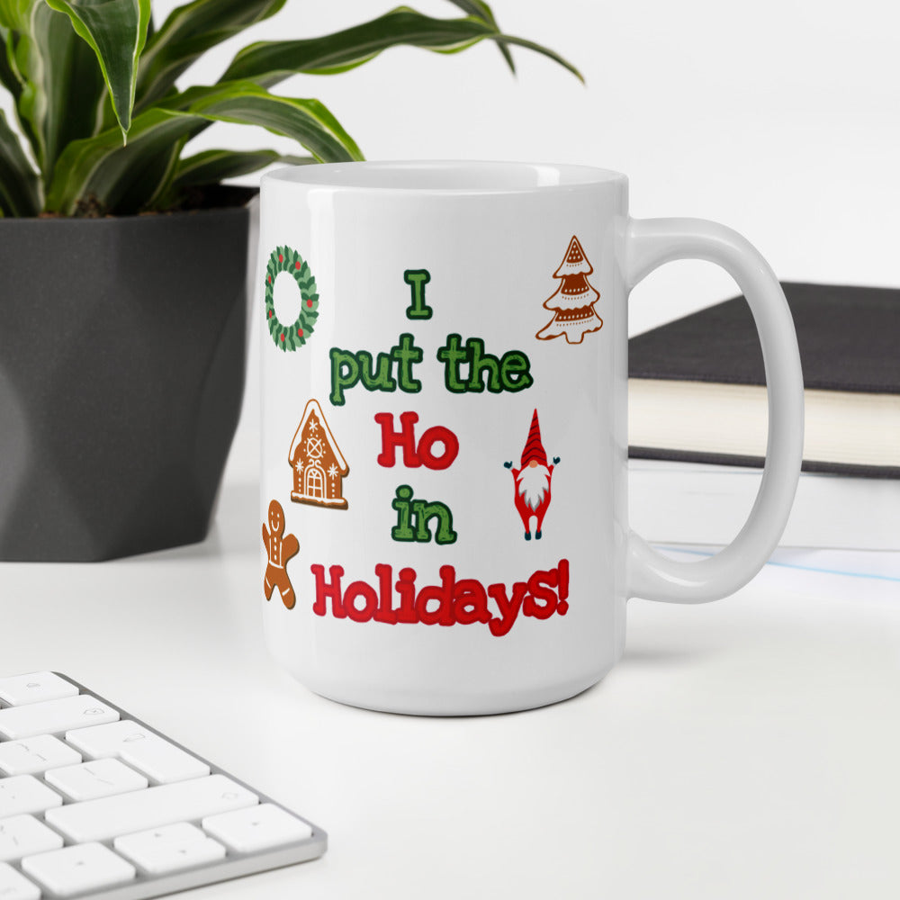 I Put the Ho in Holidays! mug