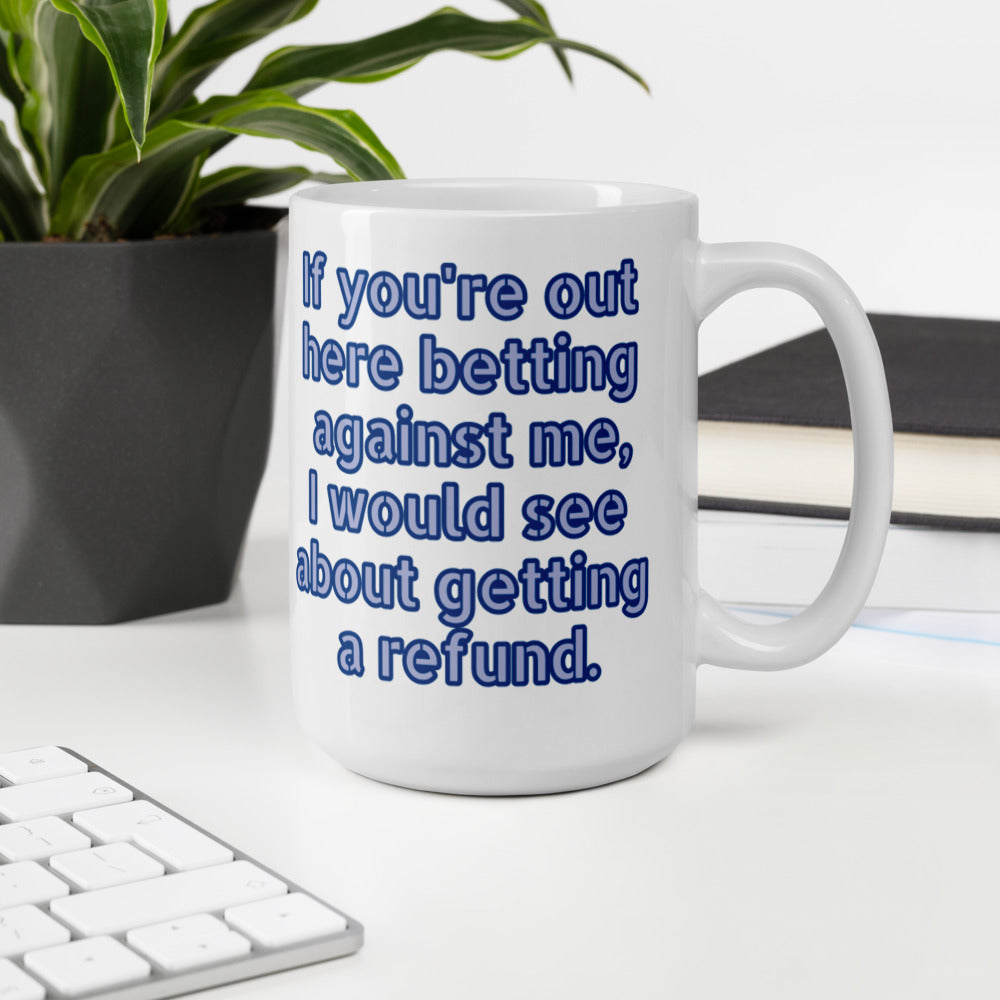 Betting Against Me mug